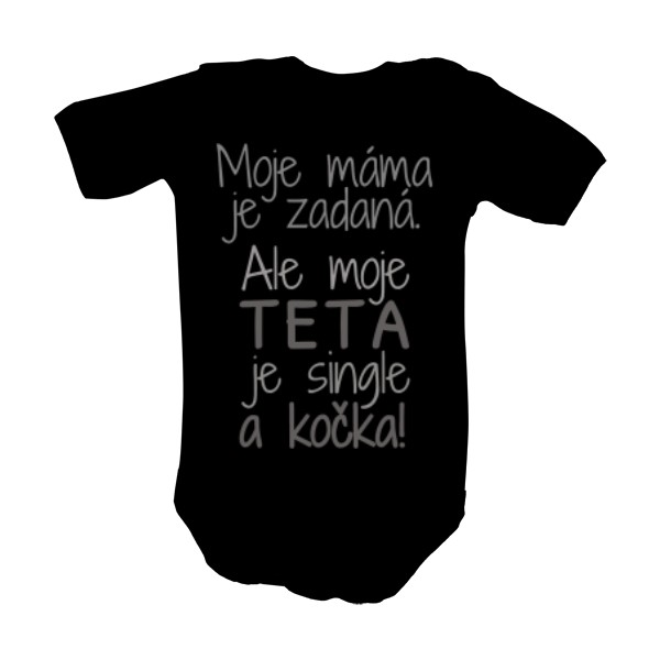 Dětské body  s potiskem máma je zadaná, ale teta je kočka
